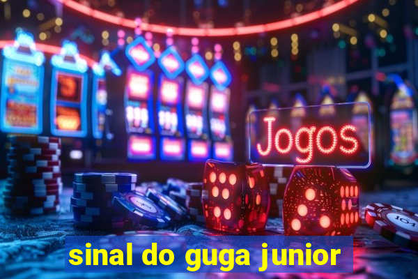 sinal do guga junior