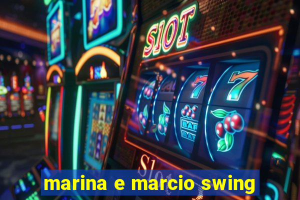 marina e marcio swing