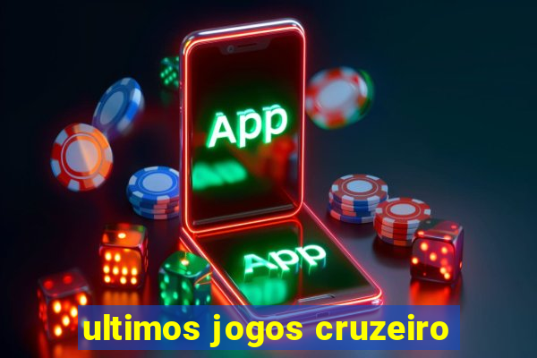 ultimos jogos cruzeiro