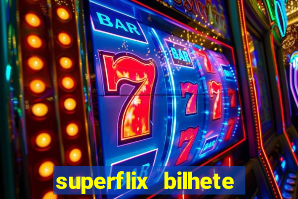 superflix bilhete de loteria