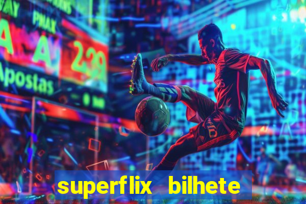 superflix bilhete de loteria