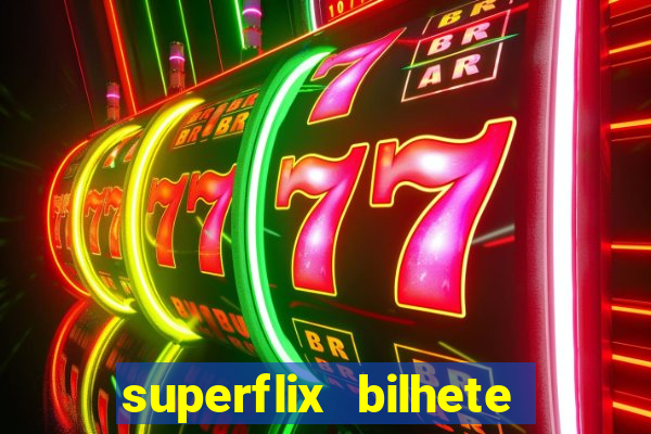 superflix bilhete de loteria