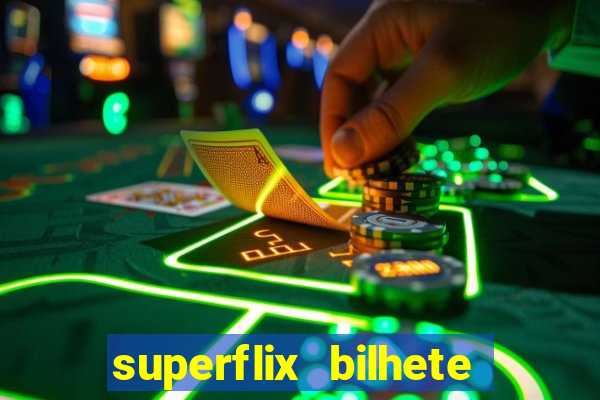 superflix bilhete de loteria