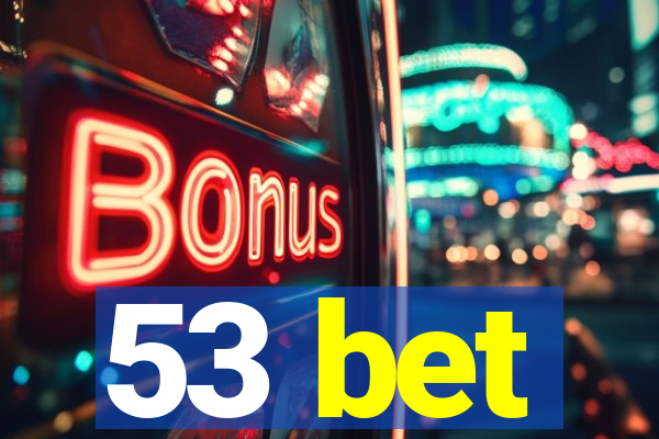 53 bet