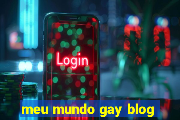 meu mundo gay blog