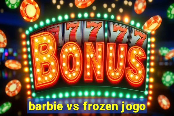 barbie vs frozen jogo