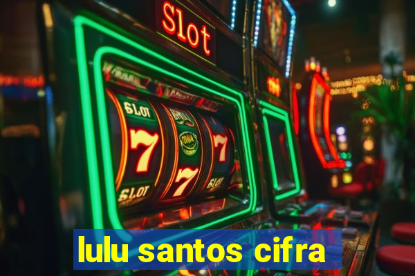 lulu santos cifra