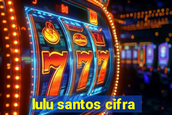 lulu santos cifra