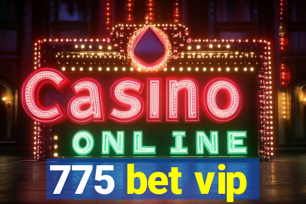 775 bet vip