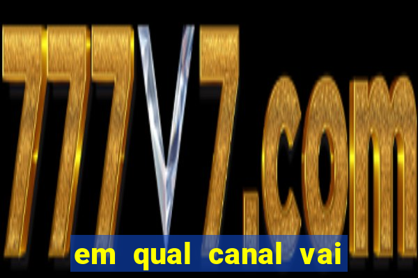 em qual canal vai passar o jogo do inter hoje