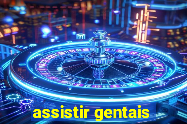 assistir gentais