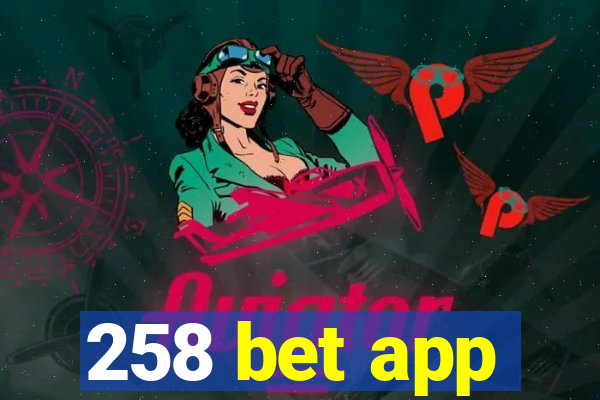 258 bet app