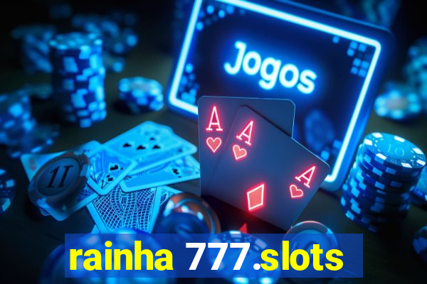 rainha 777.slots