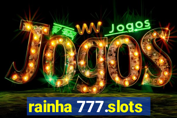 rainha 777.slots