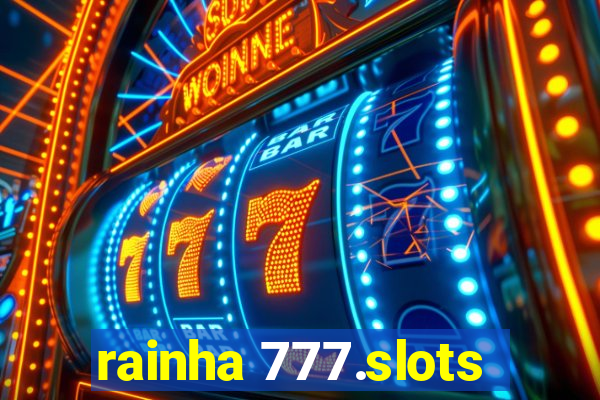 rainha 777.slots