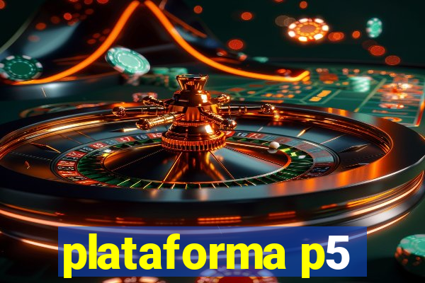 plataforma p5