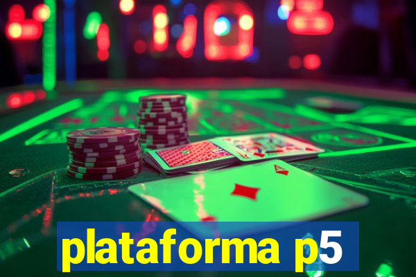 plataforma p5