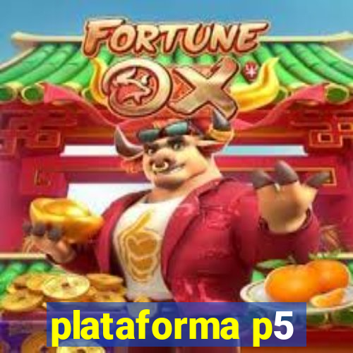 plataforma p5