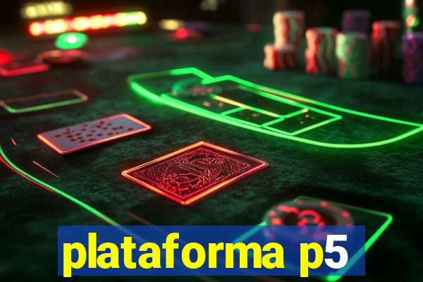 plataforma p5