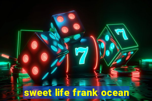 sweet life frank ocean