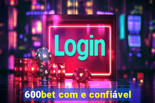 600bet com e confiável