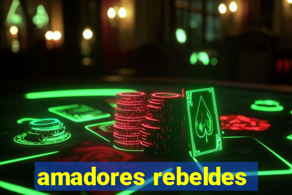 amadores rebeldes