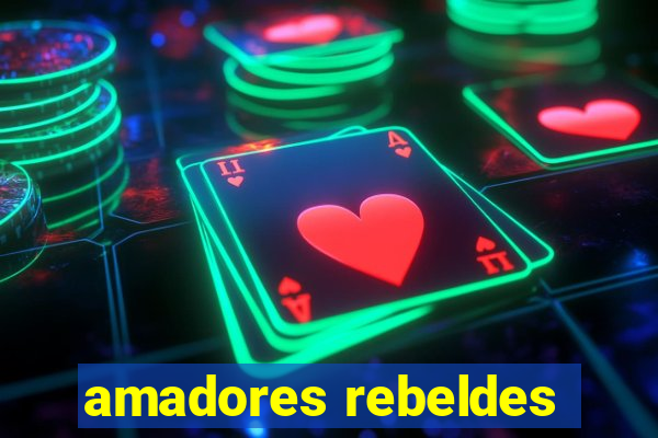 amadores rebeldes