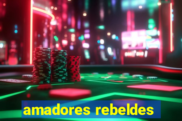 amadores rebeldes