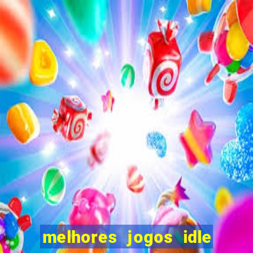 melhores jogos idle para android