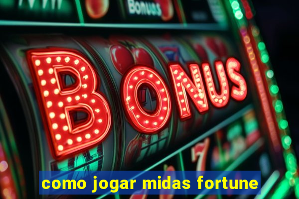 como jogar midas fortune