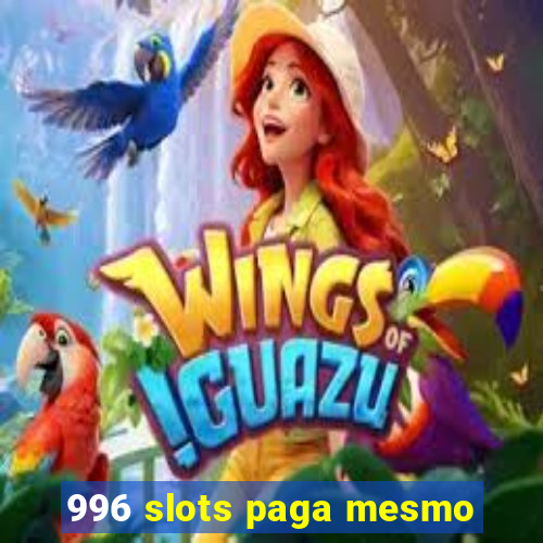 996 slots paga mesmo