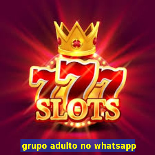 grupo adulto no whatsapp