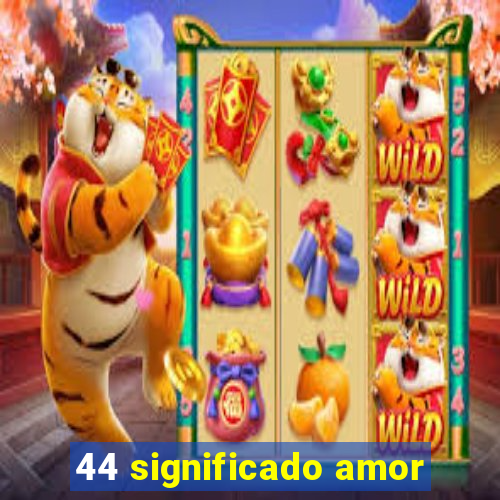 44 significado amor