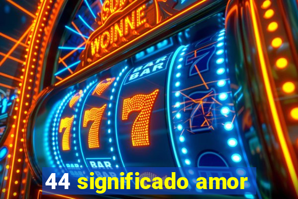 44 significado amor