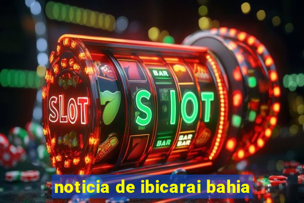 noticia de ibicarai bahia