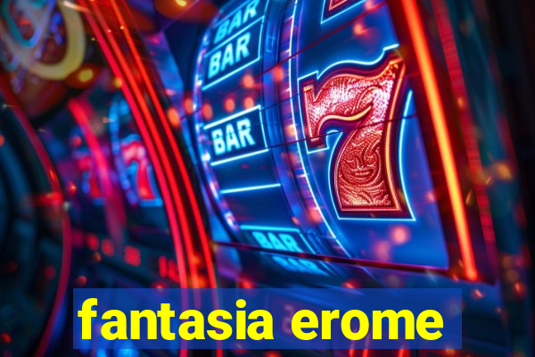 fantasia erome