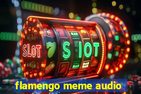 flamengo meme audio