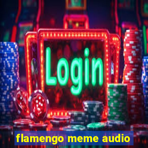 flamengo meme audio