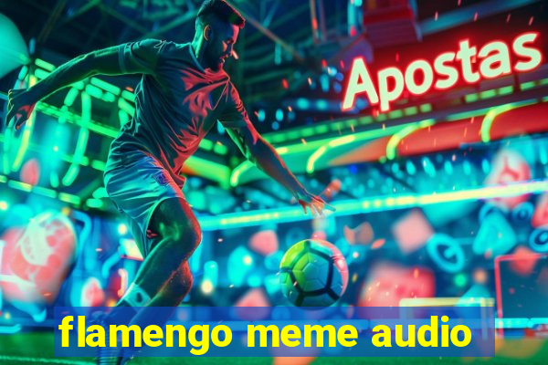 flamengo meme audio