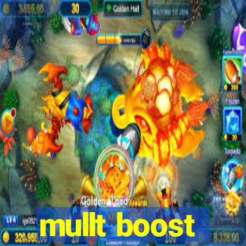 mullt boost