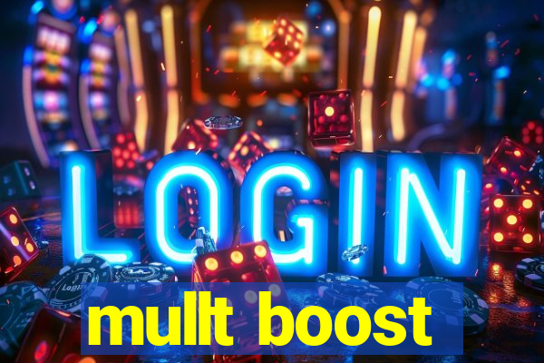 mullt boost