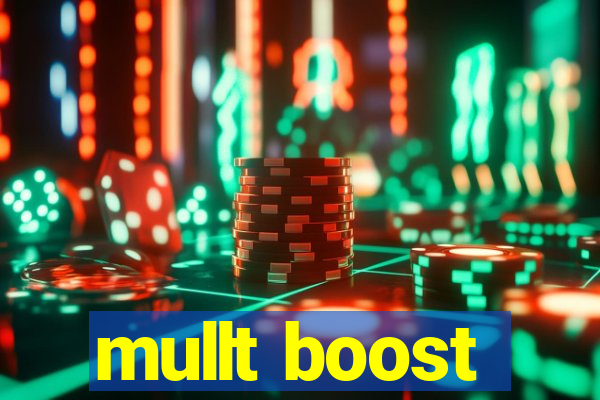 mullt boost