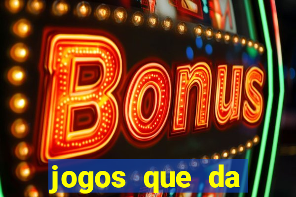 jogos que da dinheiro de verdade sem depositar