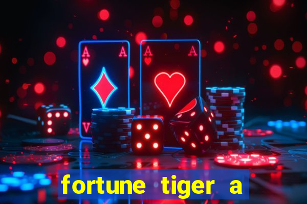 fortune tiger a partir de 1 real