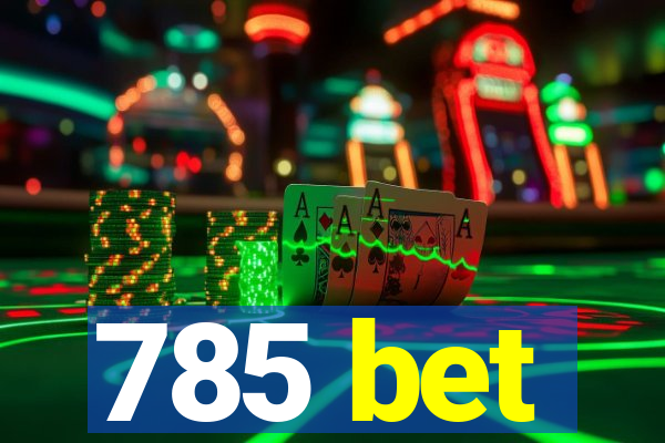 785 bet