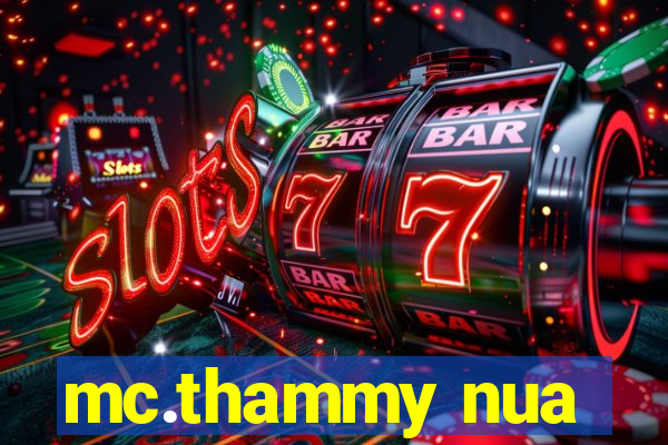 mc.thammy nua