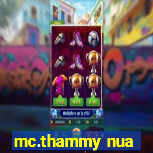 mc.thammy nua