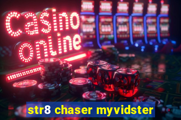 str8 chaser myvidster