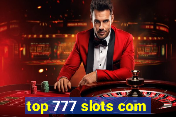 top 777 slots com