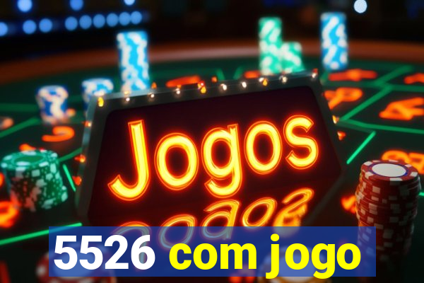 5526 com jogo